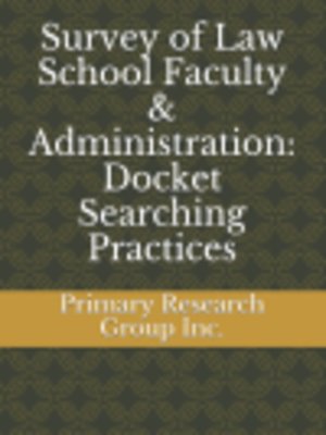 cover image of Survey of Law School Faculty & Administration: Docket Searching Practices